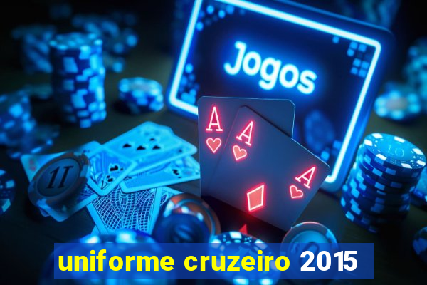 uniforme cruzeiro 2015